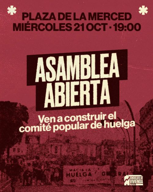 Asamblea abierta Sindicato de vivienda
Ven a construir el comité popular de huelga
Plaza de la merced, miércoles 21/10 a las 19h